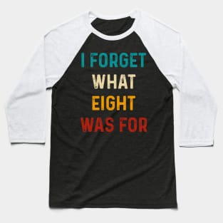 Violent femmes kiss off - Funny saying I forget what eight was for Baseball T-Shirt